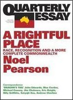 Quarterly Essay 55 A Rightful Place: Race, Recognition, And A More Complete Commonwealth