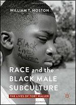 Race And The Black Male Subculture: The Lives Of Toby Waller
