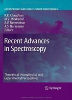 Recent Advances In Spectroscopy: Theoretical, Astrophysical And Experimental Perspectives (Astrophysics And Space Science Proceedings)
