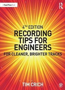 Recording Tips For Engineers: For Cleaner, Brighter Tracks