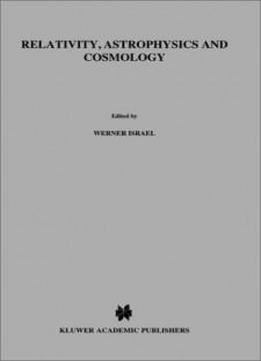 Relativity, Astrophysics And Cosmology (astrophysics And Space Science Library)
