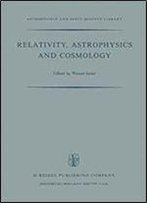 Relativity, Astrophysics And Cosmology: Proceedings Of The Summer School Held, 14-26 August, 1972 At The Banff Centre, Banff, Alberta (Astrophysics And Space Science Library)