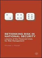 Rethinking Risk In National Security: Lessons Of The Financial Crisis For Risk Management