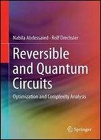 Reversible And Quantum Circuits: Optimization And Complexity Analysis