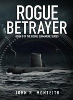 Rogue Betrayer (Rogue Submarine) (Volume 2)