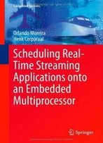 Scheduling Real-Time Streaming Applications Onto An Embedded Multiprocessor (Embedded Systems)