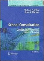 School Consultation: Conceptual And Empirical Bases Of Practice