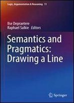 Semantics And Pragmatics: Drawing A Line (Logic, Argumentation & Reasoning)
