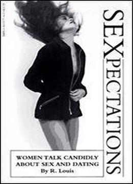 Sexpectations: Women Talk Candidly About Sex And Dating