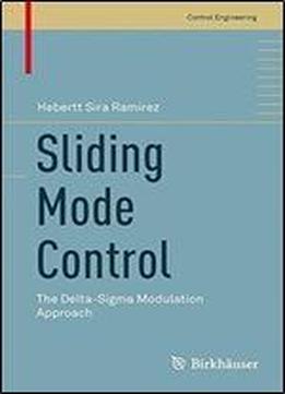 Sliding Mode Control: The Delta-sigma Modulation Approach (control Engineering)
