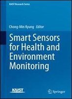 Smart Sensors For Health And Environment Monitoring (Kaist Research Series)