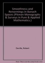 Smoothness & Renormings In Banach Spaces (Pitman Monographs & Surveys In Pure & Applied Mathematics)