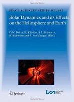 Solar Dynamics And Its Effects On The Heliosphere And Earth (Space Sciences Series Of Issi)