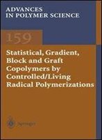 Statistical, Gradient, Block And Graft Copolymers By Controlled/Living Radical Polymerizations (Advances In Polymer Science)
