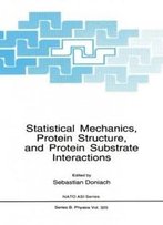 Statistical Mechanics, Protein Structure, And Protein Substrate Interactions (Nato Science Series B:)