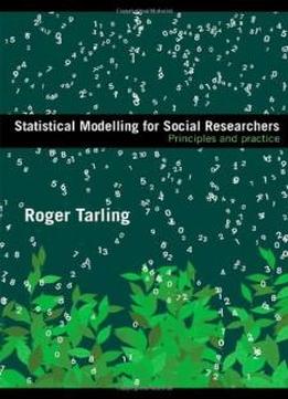 Statistical Modelling For Social Researchers: Principles And Practice (social Research Today)