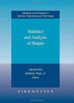 Statistics And Analysis Of Shapes (Modeling And Simulation In Science, Engineering And Technology)