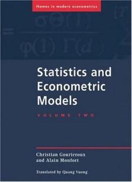 Statistics And Econometric Models: Volume 2, Testing, Confidence Regions, Model Selection And Asymptotic Theory (themes In Modern Econometrics)