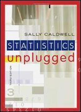 Statistics Unplugged 3rd Edition