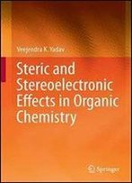 Steric And Stereoelectronic Effects In Organic Chemistry