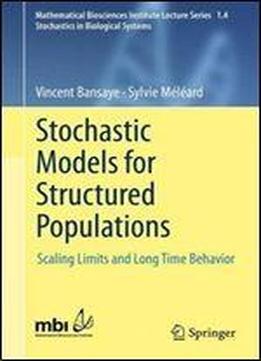 Stochastic Models For Structured Populations: Scaling Limits And Long Time Behavior (mathematical Biosciences Institute Lecture Series)