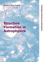 Structure Formation In Astrophysics (Cambridge Contemporary Astrophysics)