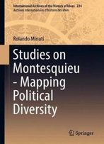 Studies On Montesquieu - Mapping Political Diversity (International Archives Of The History Of Ideas Archives Internationales D'Histoire Des Idées)