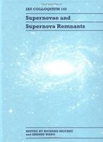 Supernovae And Supernova Remnants: Iau Colloquium 145