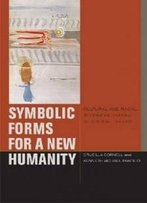 Symbolic Forms For A New Humanity: Cultural And Racial Reconfigurations Of Critical Theory (Just Ideas)