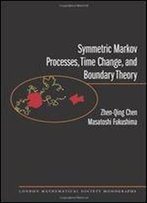 Symmetric Markov Processes, Time Change, And Boundary Theory (Lms-35) (London Mathematical Society Monographs)