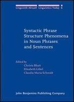 Syntactic Phrase Structure Phenomena In Noun Phrases And Sentences (Linguistik Aktuell/Linguistics Today)
