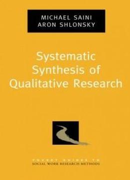 Systematic Synthesis Of Qualitative Research (pocket Guides To Social Work Research Methods)