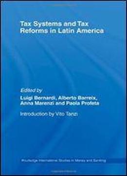 Tax Systems And Tax Reforms In Latin America (routledge International Studies In Money And Banking)