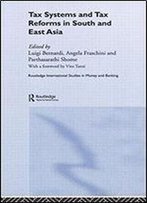 Tax Systems And Tax Reforms In South And East Asia (Routledge International Studies In Money And Banking)