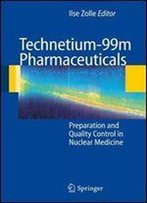 Technetium-99m Pharmaceuticals: Preparation And Quality Control In Nuclear Medicine