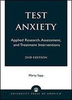 Test Anxiety: Applied Research, Assessment, And Treatment Interventions