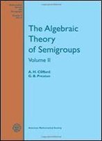 The Algebraic Theory Of Semigroups, Volume Ii (Mathematical Survey)