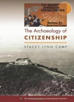 The Archaeology Of Citizenship (american Experience In Archaeological Pespective)