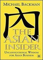 The Asian Insider: Unconventional Wisdom For Asian Business