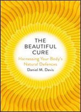 The Beautiful Cure: Harnessing Your Body's Natural Defences