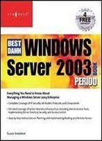 The Best Damn Windows Server 2003 Book Period 1st Edition