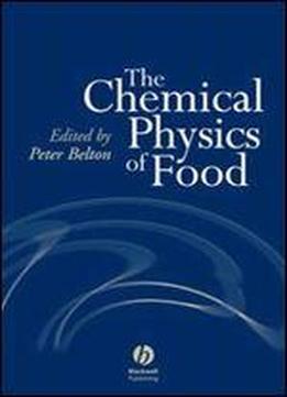 The Chemical Physics Of Food