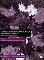 The Conditions Of Democracy In Europe 1919-39: Systematic Case Studies (Advances In Political Science)
