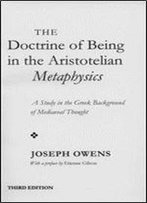The Doctrine Of Being In The Aristotelian Metaphysics: A Study In The Greek Background Of Mediaeval Thought