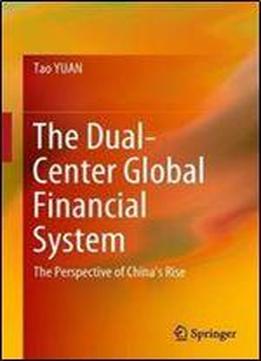 The Dual-center Global Financial System: The Perspective Of China's Rise