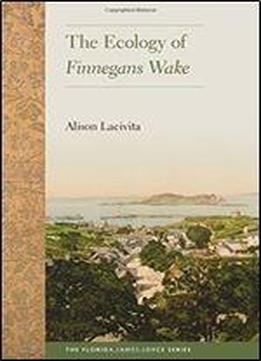 The Ecology Of Finnegans Wake (florida James Joyce)