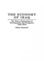 The Economy Of Iraq: Oil, Wars, Destruction Of Development And Prospects, 1950-2010 (Contributions In Economics & Economic History)