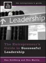 The Entrepreneur's Guide To Successful Leadership (Entrepreneur's Guides (Praeger))