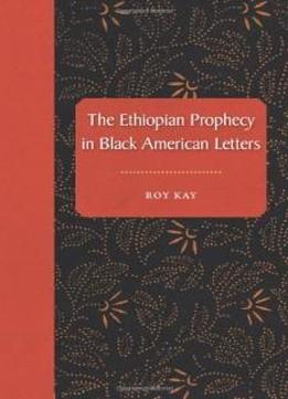 The Ethiopian Prophecy In Black American Letters (history Of African-american Religions)
