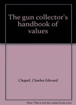 The Gun Collector's Handbook Of Values